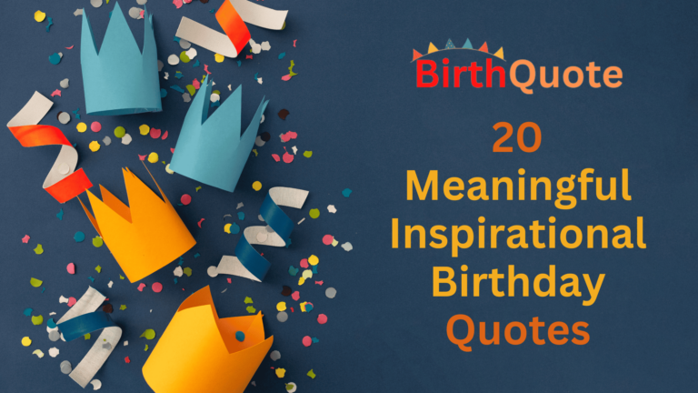 20 Meaningful Inspirational Birthday Quotes to Make Their Day Special