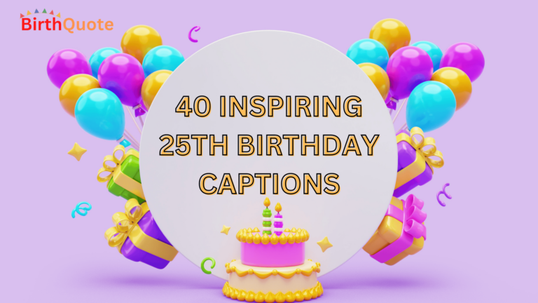40 Inspiring 25th Birthday Captions for Your Birthday