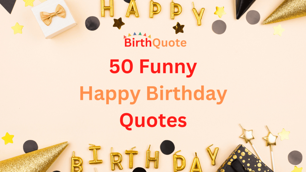 50 Funny Happy Birthday Quotes