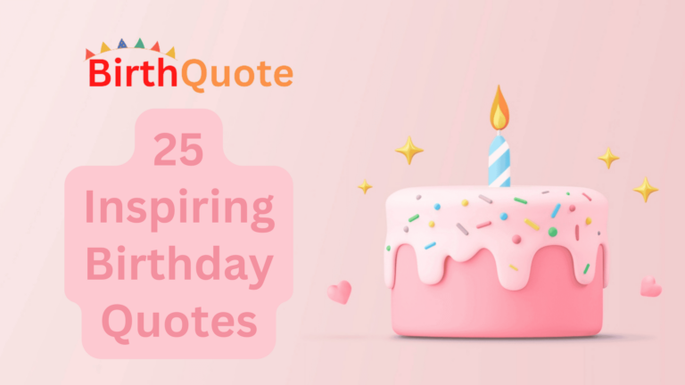 25 Inspiring Birthday Quotes for a Meaningful Celebration
