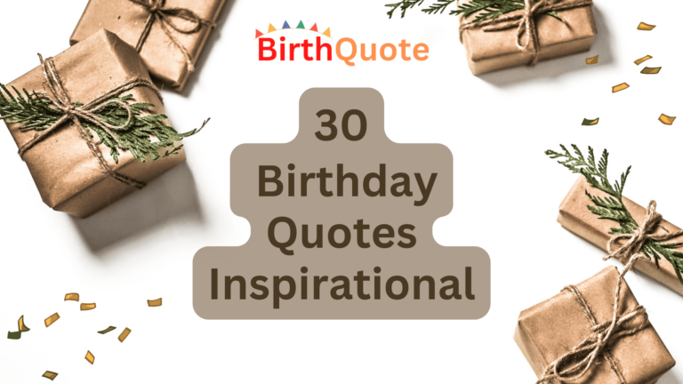 30 Birthday Quotes Inspirational to Make Your Birthday Special