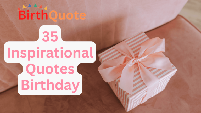 35 Inspirational Quotes Birthday to Celebrate Life
