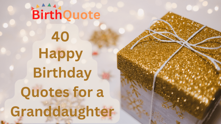 40 Happy Birthday Quotes for a Granddaughter to Make Her Day Special