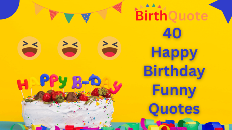 Laugh Out Loud with 40 Happy Birthday Funny Quotes