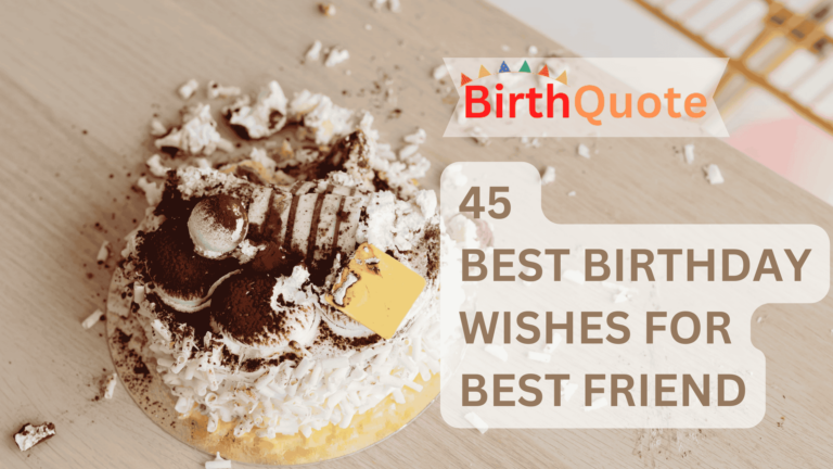 45 Best Birthday Wishes for Best Friend: Make Their Special Day Memorable