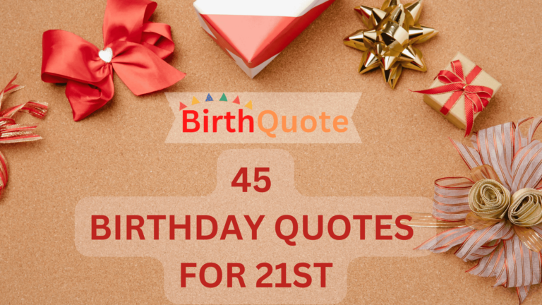 45 Birthday Quotes for 21st: Celebrating Milestones with Meaningful Words