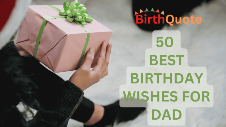 50 Best Birthday Wishes for Dad: Show Your Love and Appreciation