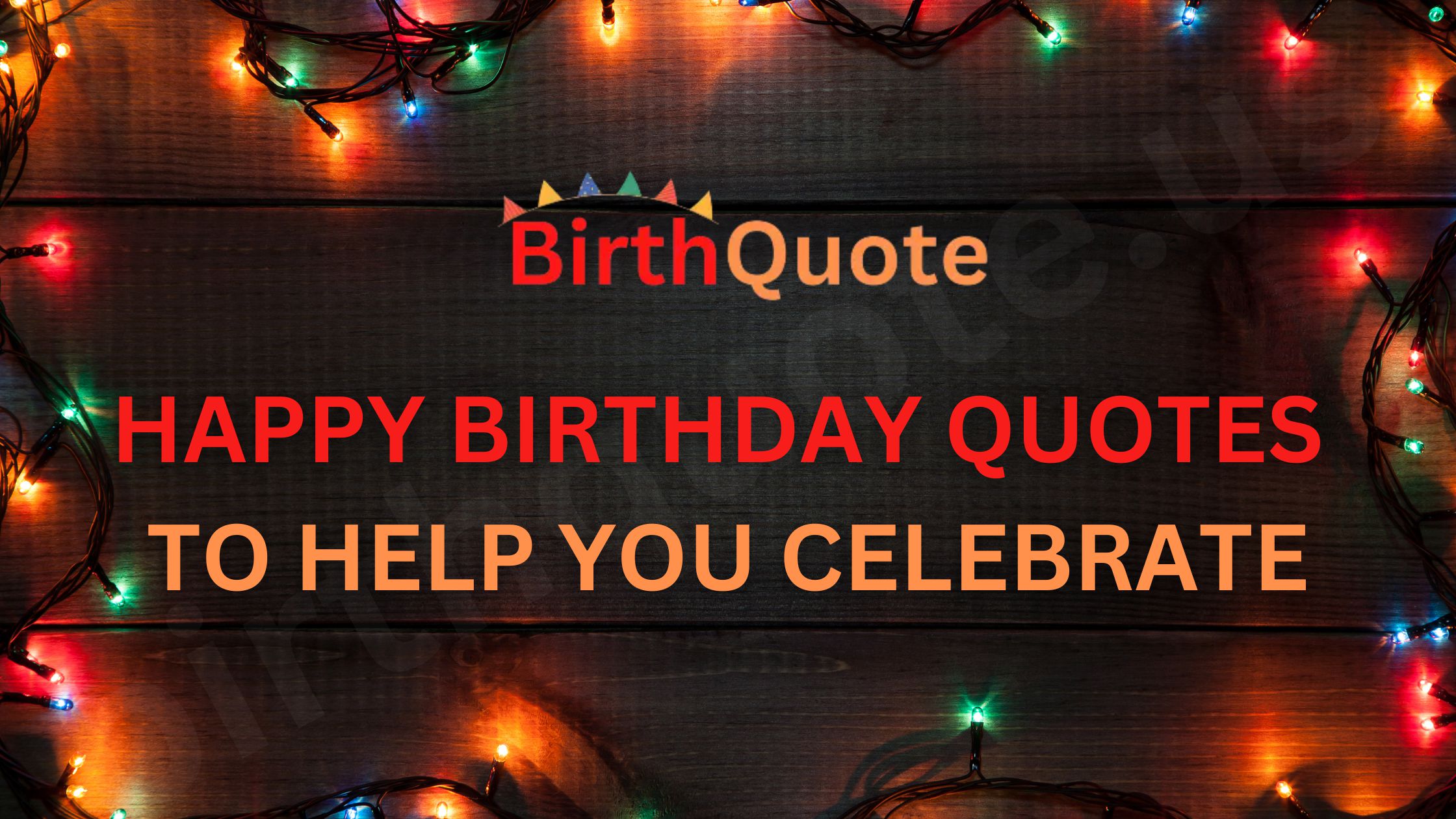 Happy Birthday Quotes To Help You Celebrate